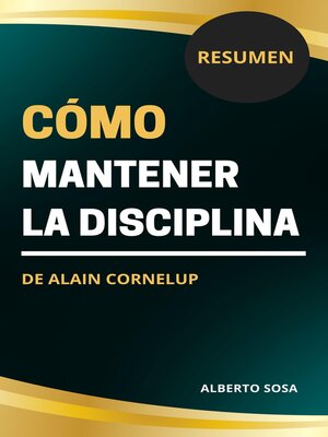 cover image of Cómo Mantener la Disciplina, de Alain Cornelup. Resumen
